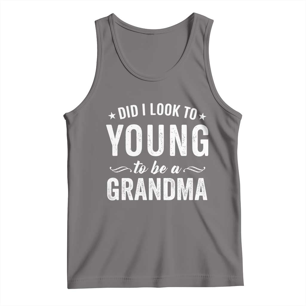 Funny Grandma Tank Top Did I Look Too Young To Be A Grandma TS10 Deep Heather Print Your Wear