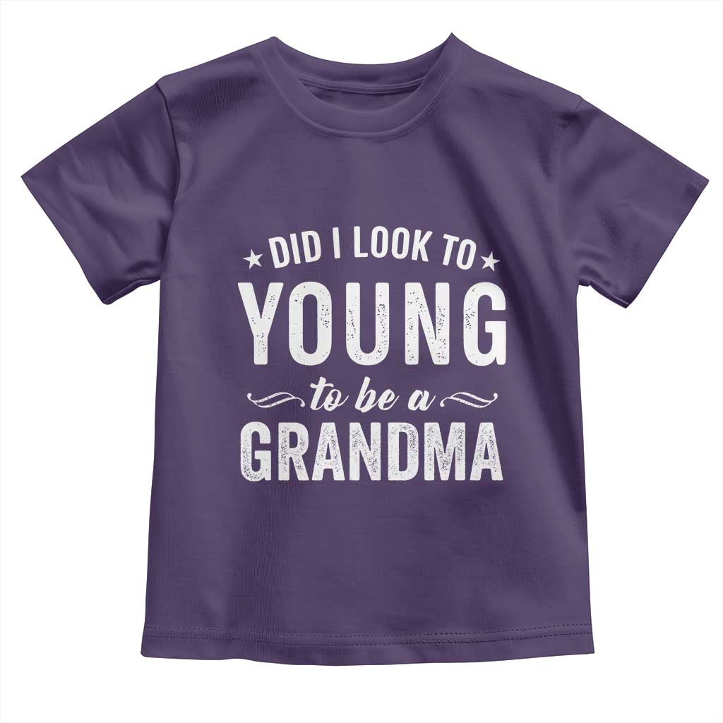 Funny Grandma Toddler T Shirt Did I Look Too Young To Be A Grandma TS10 Purple Print Your Wear