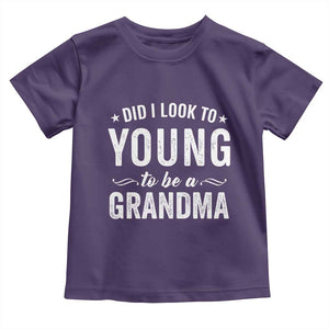 Funny Grandma Toddler T Shirt Did I Look Too Young To Be A Grandma TS10 Purple Print Your Wear