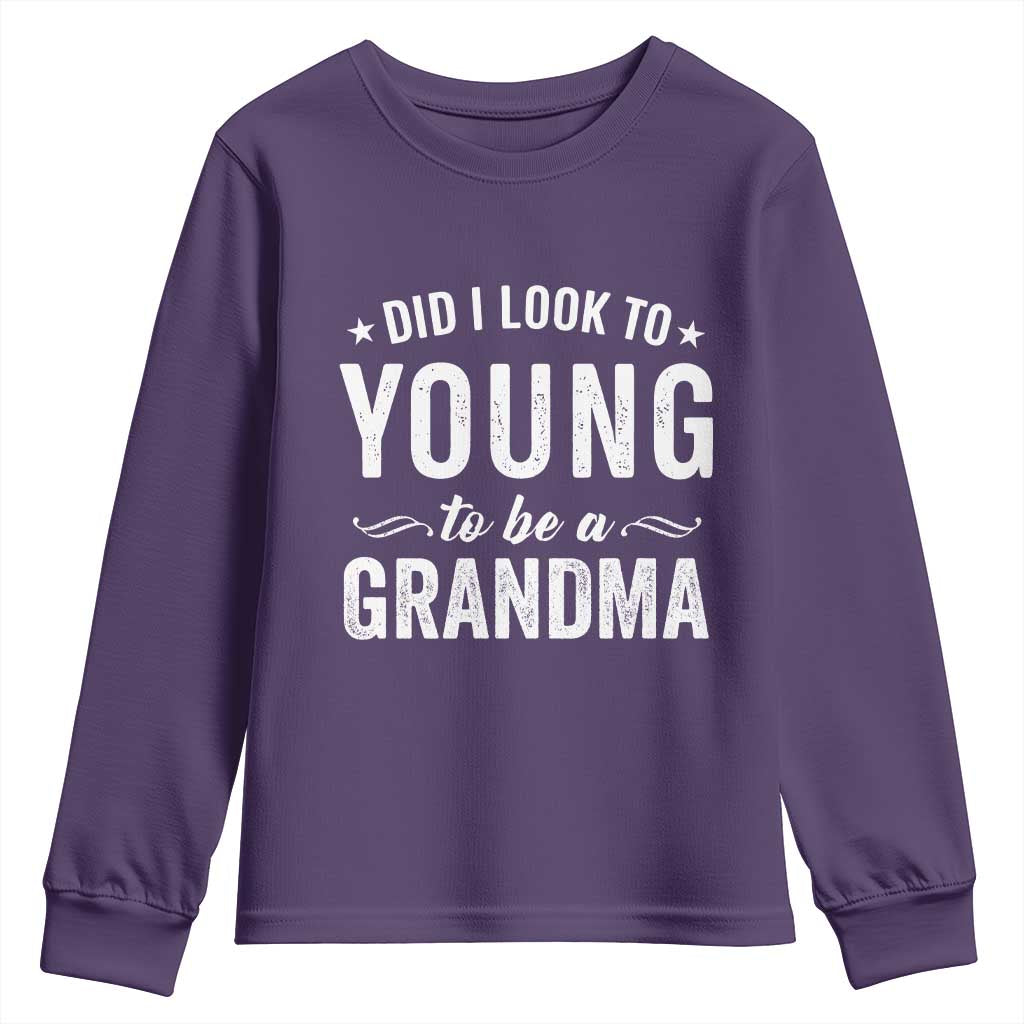 Funny Grandma Youth Sweatshirt Did I Look Too Young To Be A Grandma TS10 Purple Print Your Wear