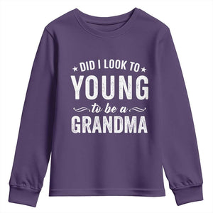 Funny Grandma Youth Sweatshirt Did I Look Too Young To Be A Grandma TS10 Purple Print Your Wear