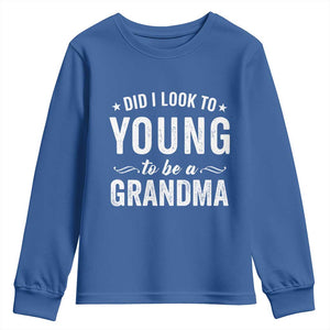 Funny Grandma Youth Sweatshirt Did I Look Too Young To Be A Grandma TS10 Royal Blue Print Your Wear