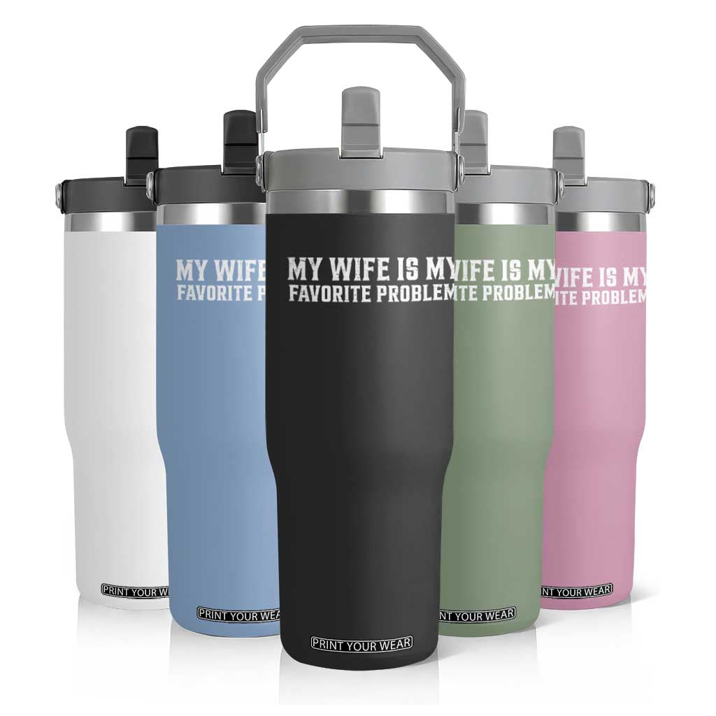 My Wife Is My Favorite Problem Funny Husband Marriage Graphic Flip Straw Tumbler