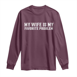 My Wife Is My Favorite Problem Funny Husband Marriage Graphic Long Sleeve Shirt