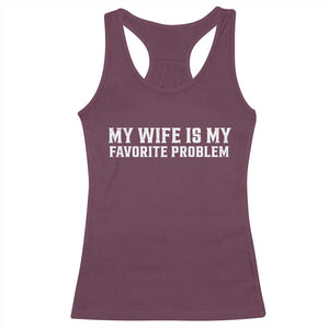 My Wife Is My Favorite Problem Funny Husband Marriage Graphic Racerback Tank Top