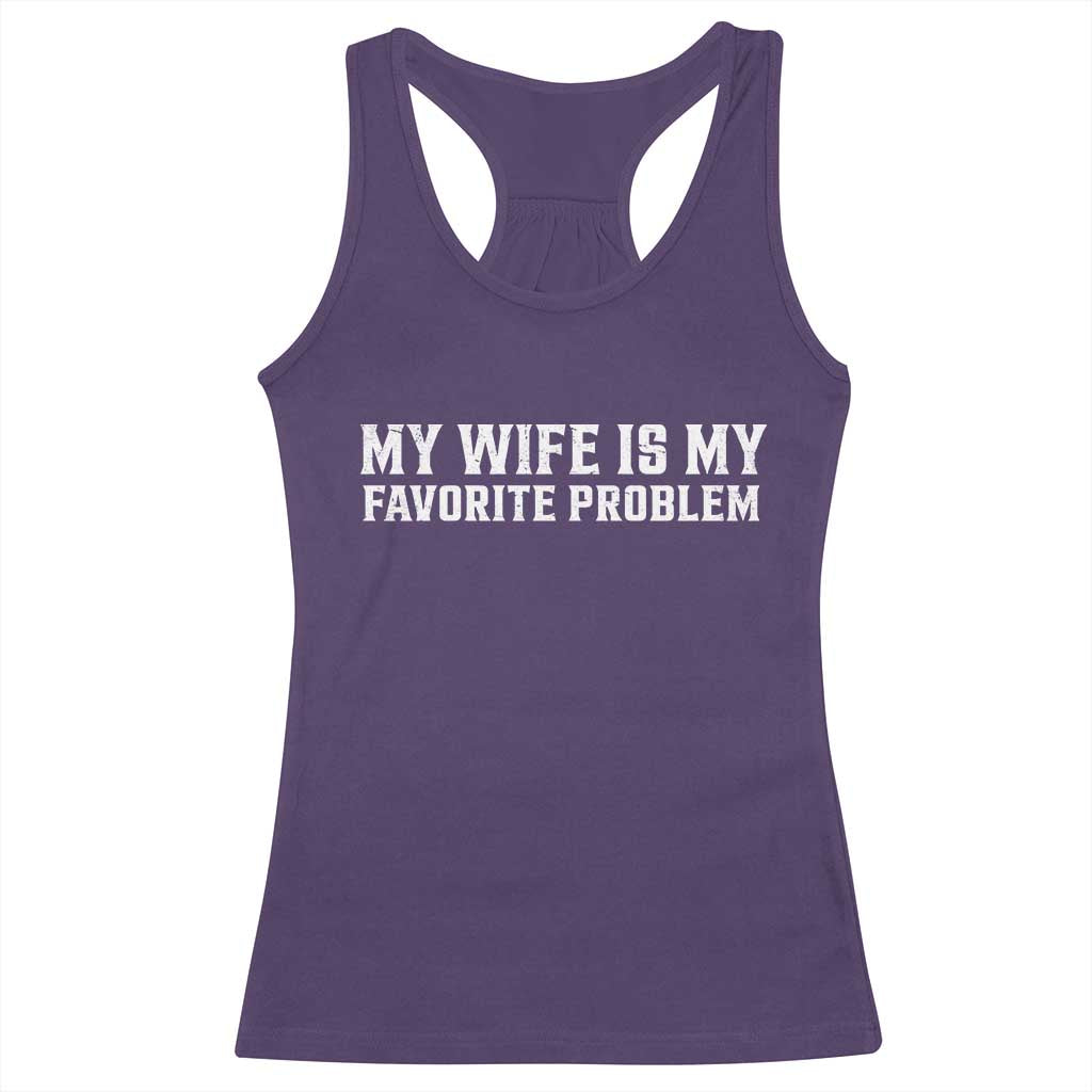 My Wife Is My Favorite Problem Funny Husband Marriage Graphic Racerback Tank Top