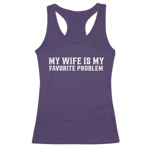 My Wife Is My Favorite Problem Funny Husband Marriage Graphic Racerback Tank Top