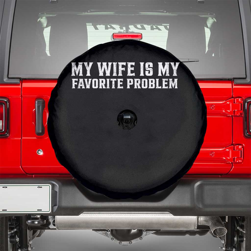 My Wife Is My Favorite Problem Funny Husband Marriage Graphic Spare Tire Cover TS10 Black Print Your Wear