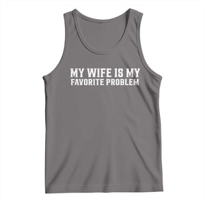 My Wife Is My Favorite Problem Funny Husband Marriage Graphic Tank Top