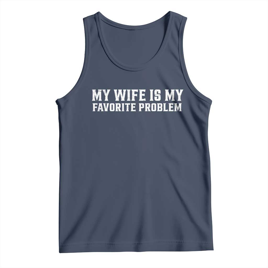My Wife Is My Favorite Problem Funny Husband Marriage Graphic Tank Top
