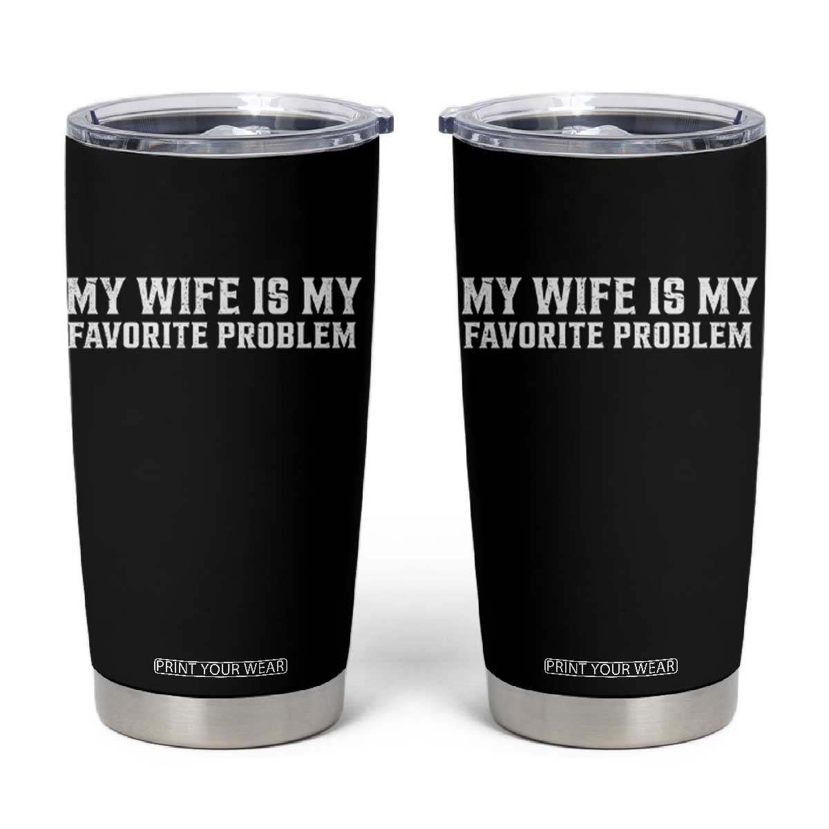 My Wife Is My Favorite Problem Funny Husband Marriage Graphic Tumbler Cup