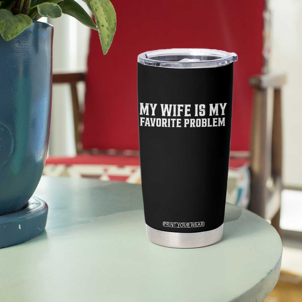 My Wife Is My Favorite Problem Funny Husband Marriage Graphic Tumbler Cup