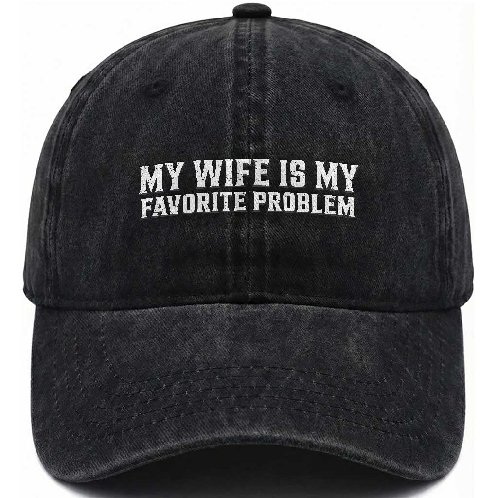 My Wife Is My Favorite Problem Funny Husband Marriage Graphic Washed Cotton Baseball Cap