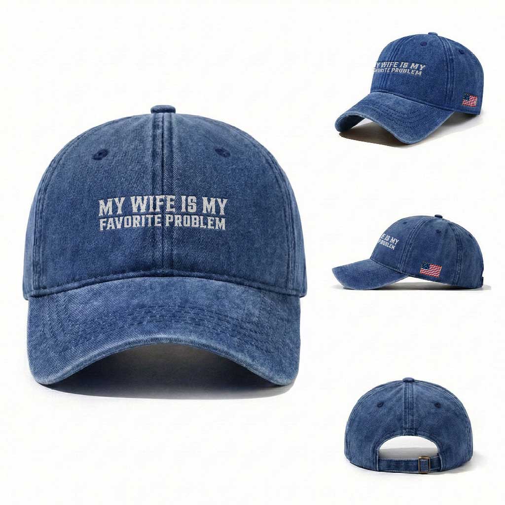 My Wife Is My Favorite Problem Funny Husband Marriage Graphic Washed Cotton Baseball Cap