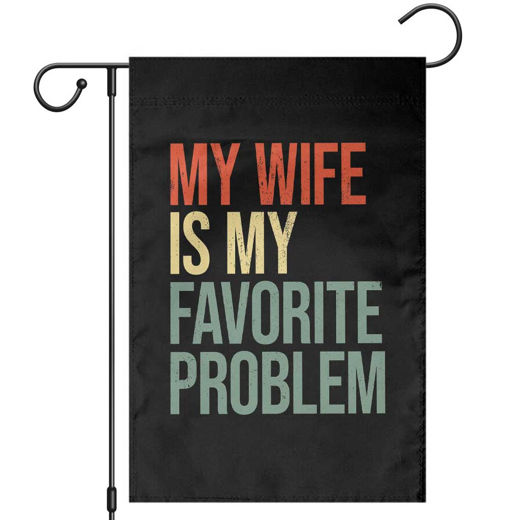 My Wife Is My Favorite Problem Funny Garden Flag Retro 70s Husband Graphic TS10 Black Print Your Wear