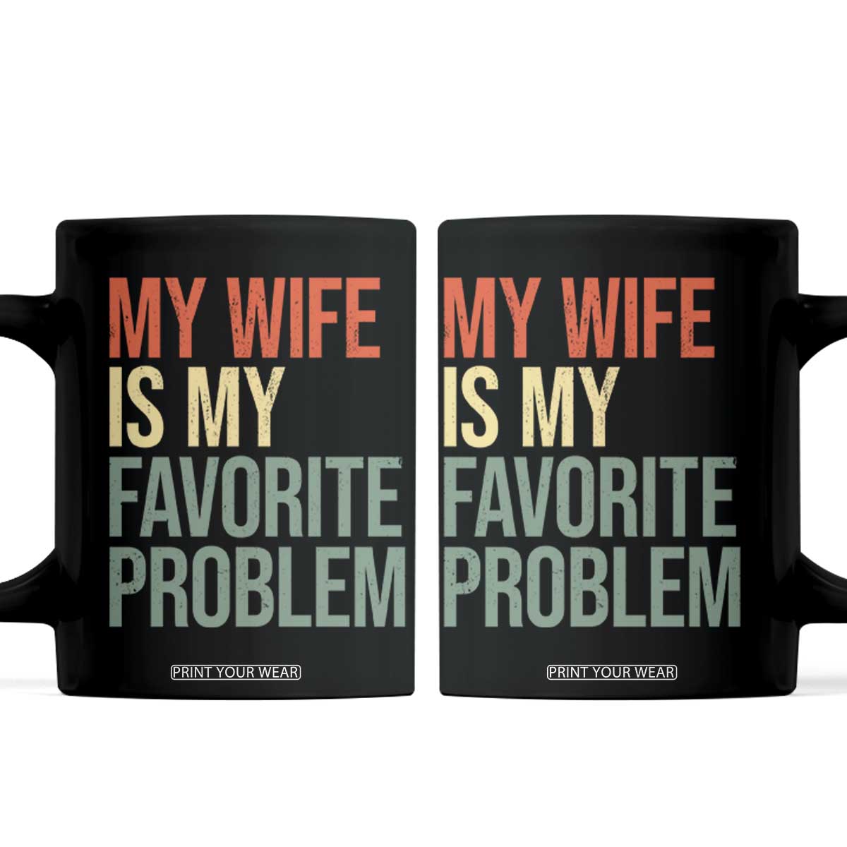 My Wife Is My Favorite Problem Funny Coffee Mug Retro 70s Husband Graphic TS10 Black Print Your Wear