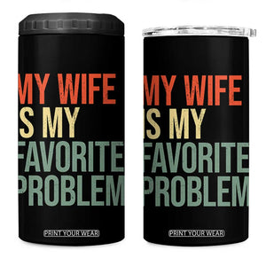 My Wife Is My Favorite Problem Funny 4 in 1 Can Cooler Tumbler Retro 70s Husband Graphic