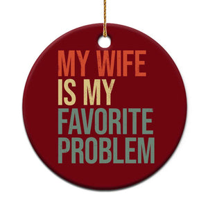 My Wife Is My Favorite Problem Funny Ceramic Ornament Retro 70s Husband Graphic