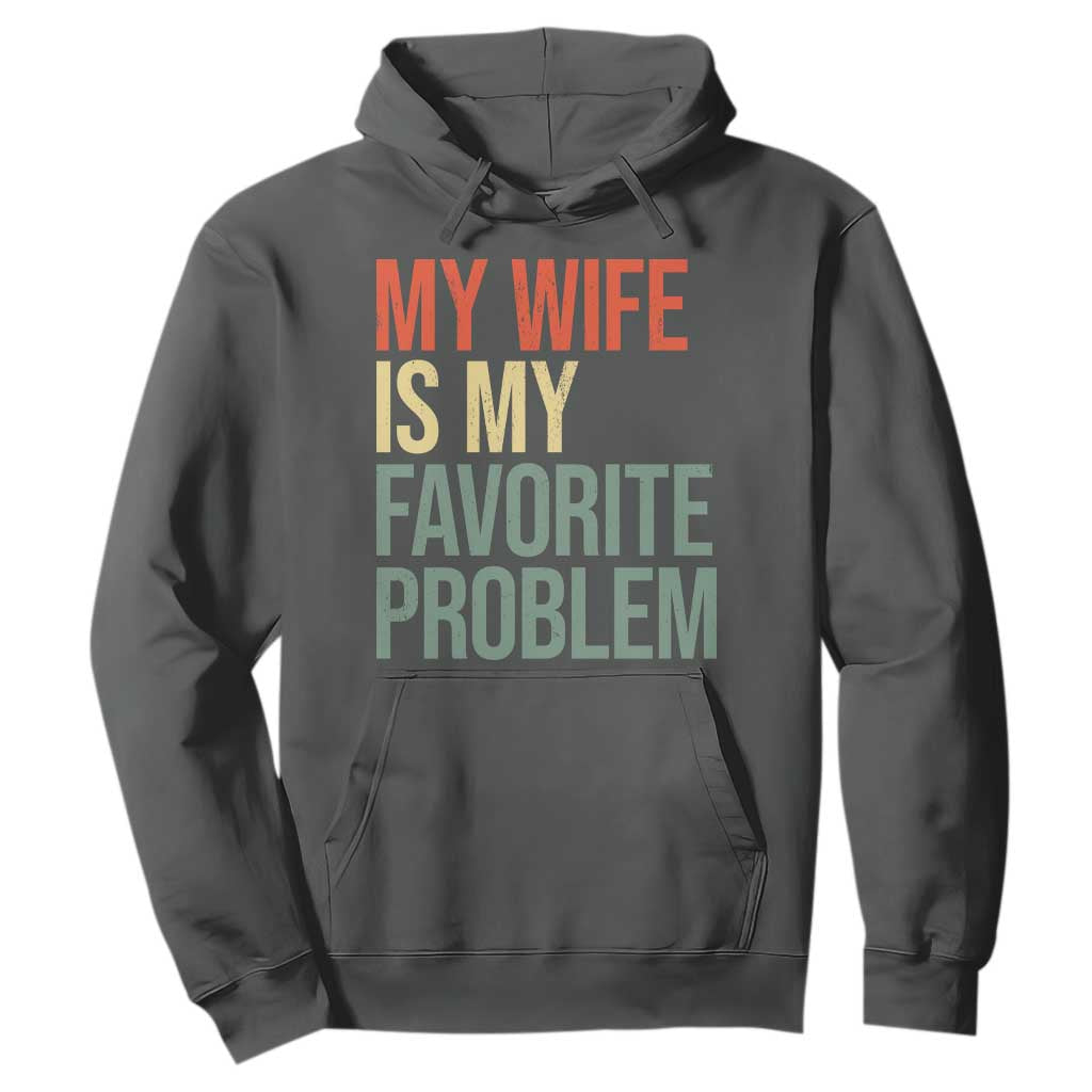 My Wife Is My Favorite Problem Funny Hoodie Retro 70s Husband Graphic