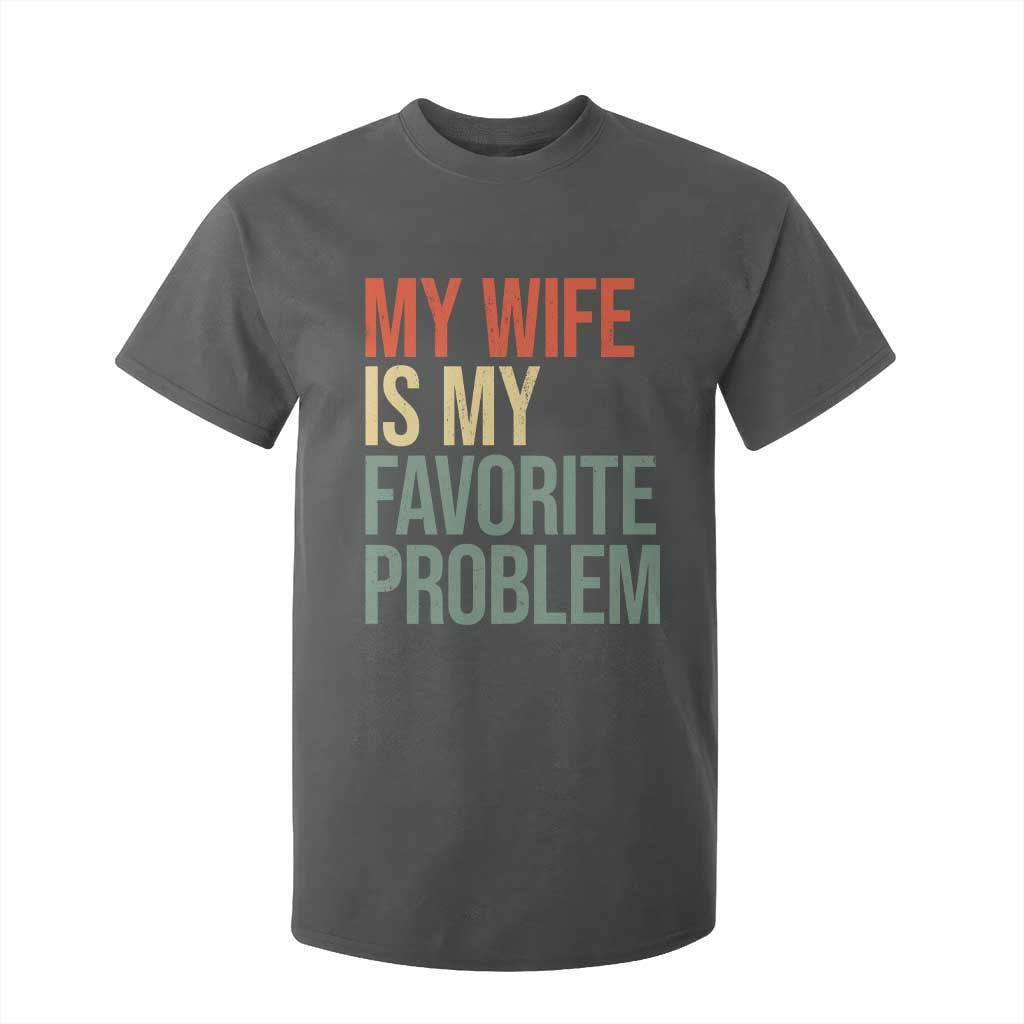 My Wife Is My Favorite Problem Funny T Shirt For Kid Retro 70s Husband Graphic
