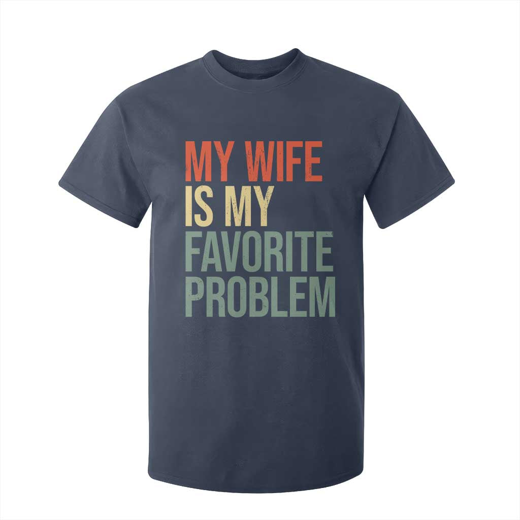 My Wife Is My Favorite Problem Funny T Shirt For Kid Retro 70s Husband Graphic