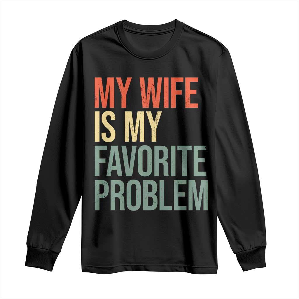 My Wife Is My Favorite Problem Funny Long Sleeve Shirt Retro 70s Husband Graphic