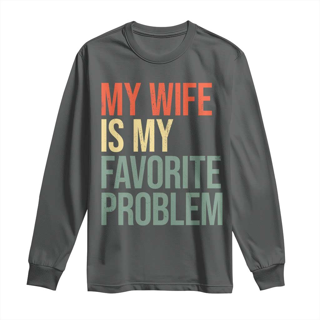 My Wife Is My Favorite Problem Funny Long Sleeve Shirt Retro 70s Husband Graphic