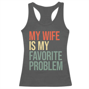 My Wife Is My Favorite Problem Funny Racerback Tank Top Retro 70s Husband Graphic