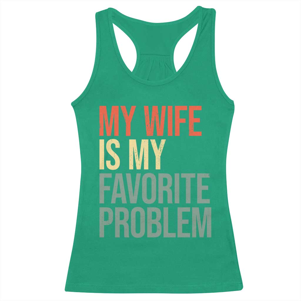 My Wife Is My Favorite Problem Funny Racerback Tank Top Retro 70s Husband Graphic