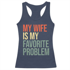 My Wife Is My Favorite Problem Funny Racerback Tank Top Retro 70s Husband Graphic