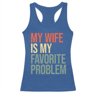 My Wife Is My Favorite Problem Funny Racerback Tank Top Retro 70s Husband Graphic