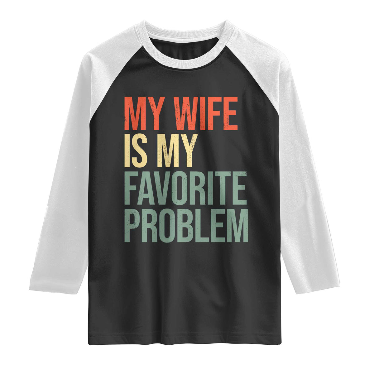 My Wife Is My Favorite Problem Funny Raglan Shirt Retro 70s Husband Graphic