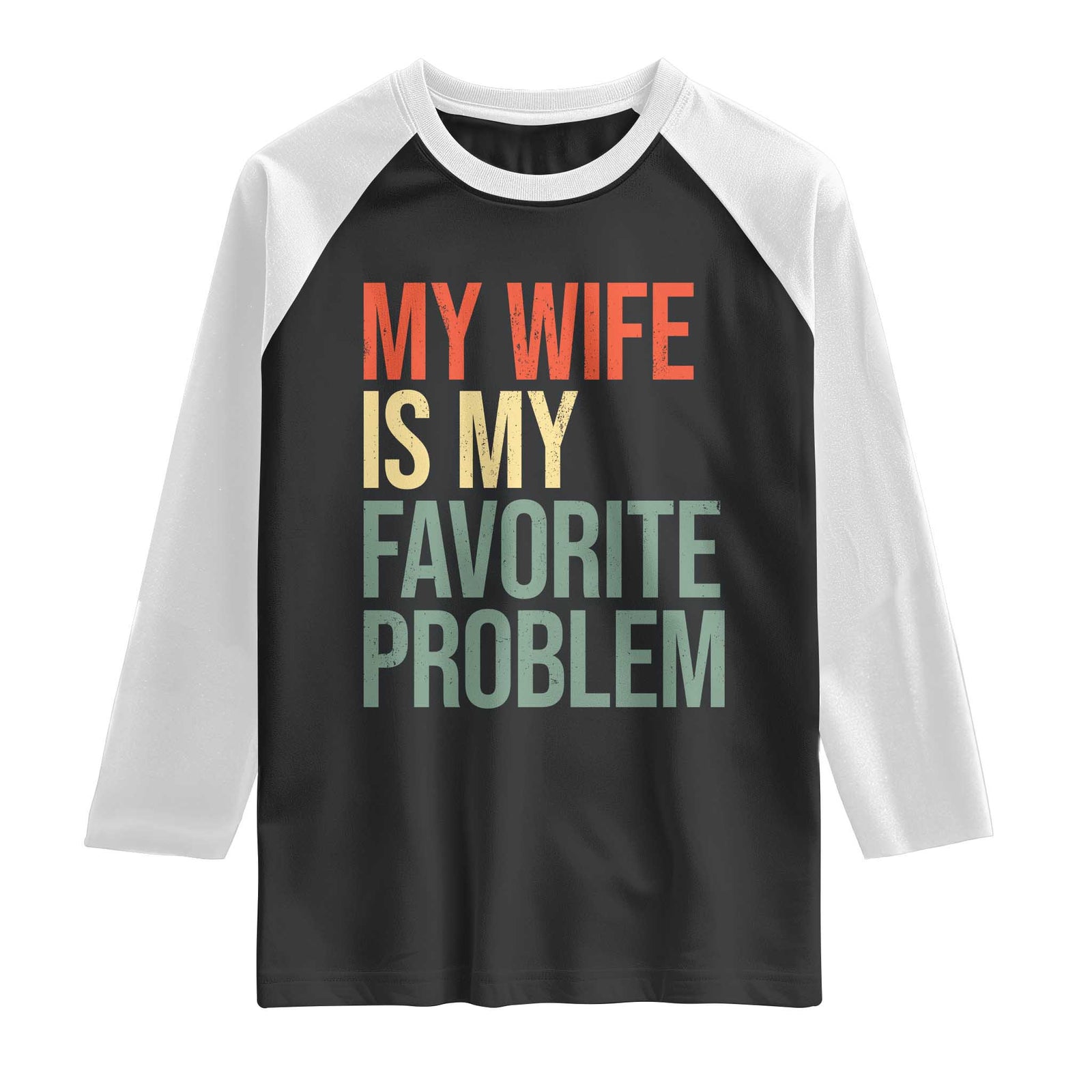 My Wife Is My Favorite Problem Funny Raglan Shirt Retro 70s Husband Graphic TS10 Black White Print Your Wear