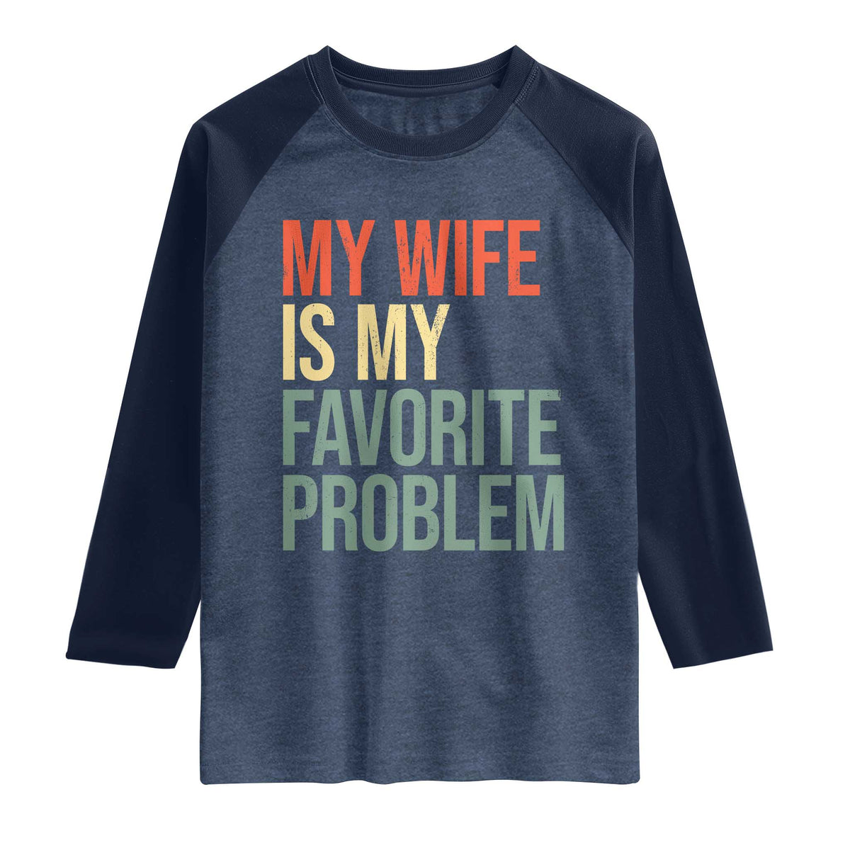 My Wife Is My Favorite Problem Funny Raglan Shirt Retro 70s Husband Graphic