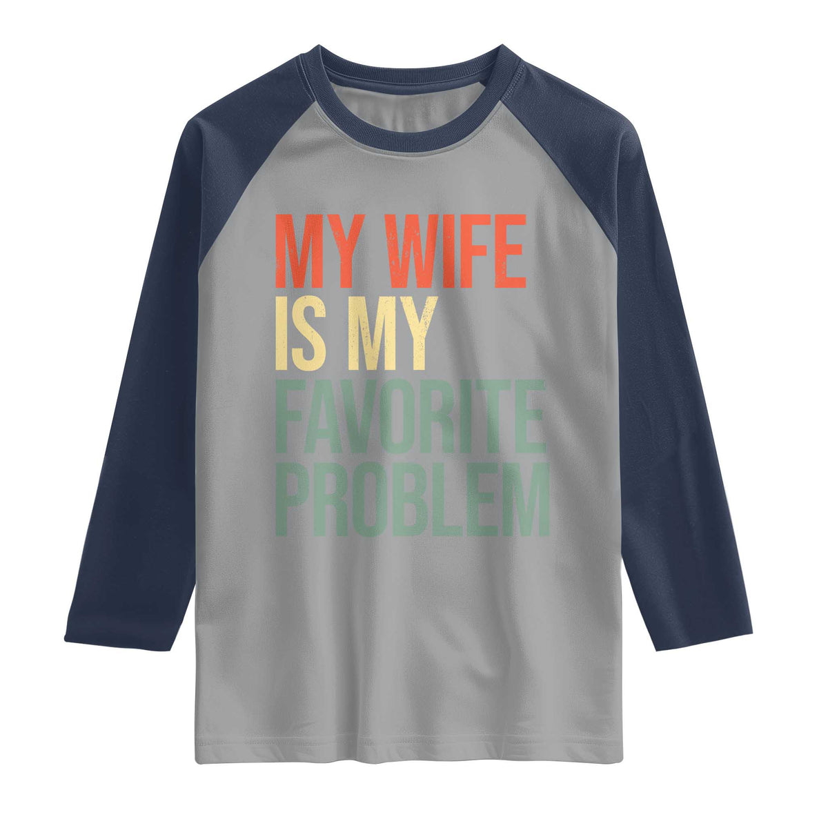 My Wife Is My Favorite Problem Funny Raglan Shirt Retro 70s Husband Graphic
