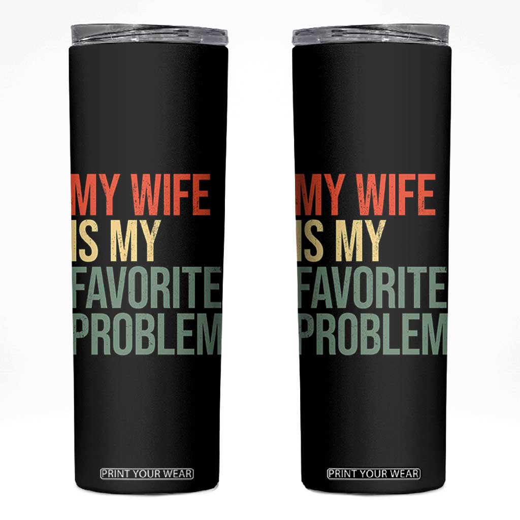 My Wife Is My Favorite Problem Funny Skinny Tumbler Retro 70s Husband Graphic