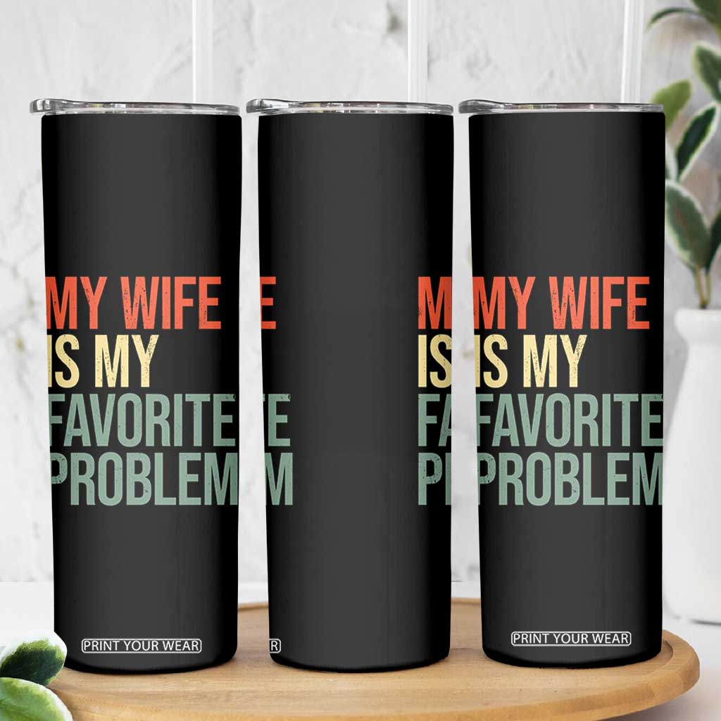 My Wife Is My Favorite Problem Funny Skinny Tumbler Retro 70s Husband Graphic