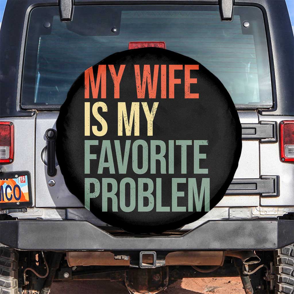 My Wife Is My Favorite Problem Funny Spare Tire Cover Retro 70s Husband Graphic TS10 No hole Black Print Your Wear