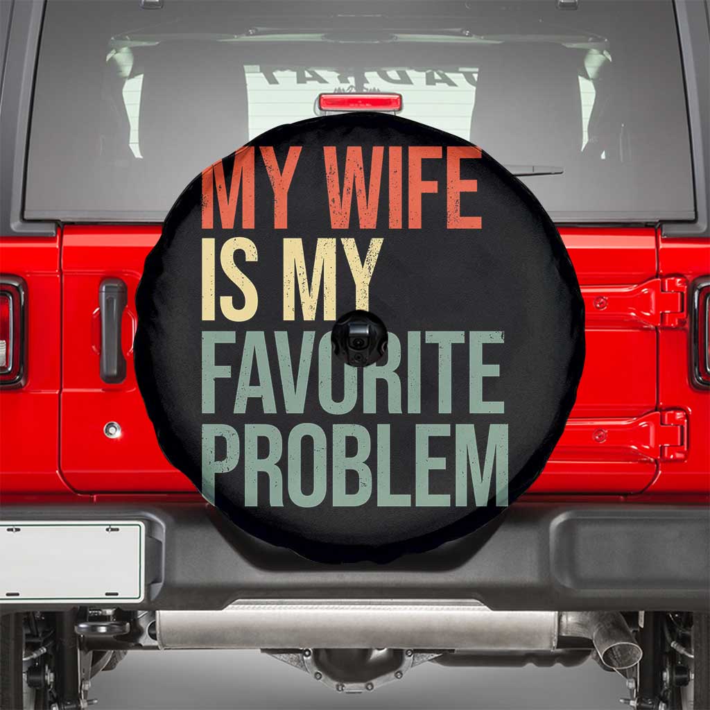 My Wife Is My Favorite Problem Funny Spare Tire Cover Retro 70s Husband Graphic TS10 Black Print Your Wear