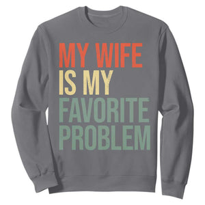 My Wife Is My Favorite Problem Funny Sweatshirt Retro 70s Husband Graphic