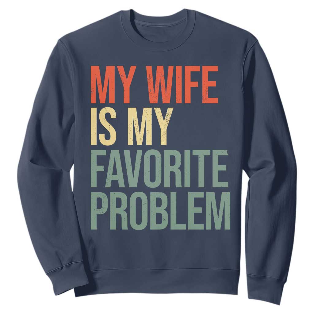 My Wife Is My Favorite Problem Funny Sweatshirt Retro 70s Husband Graphic