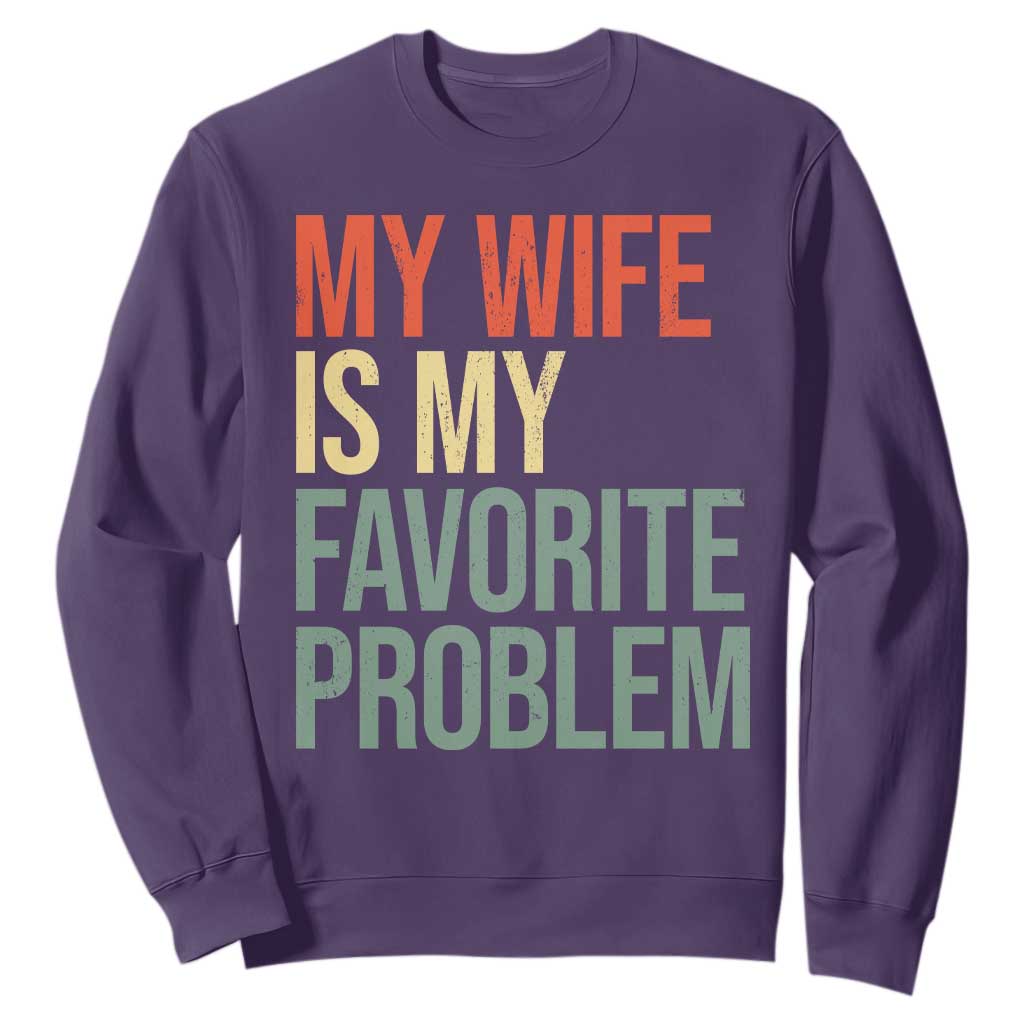 My Wife Is My Favorite Problem Funny Sweatshirt Retro 70s Husband Graphic