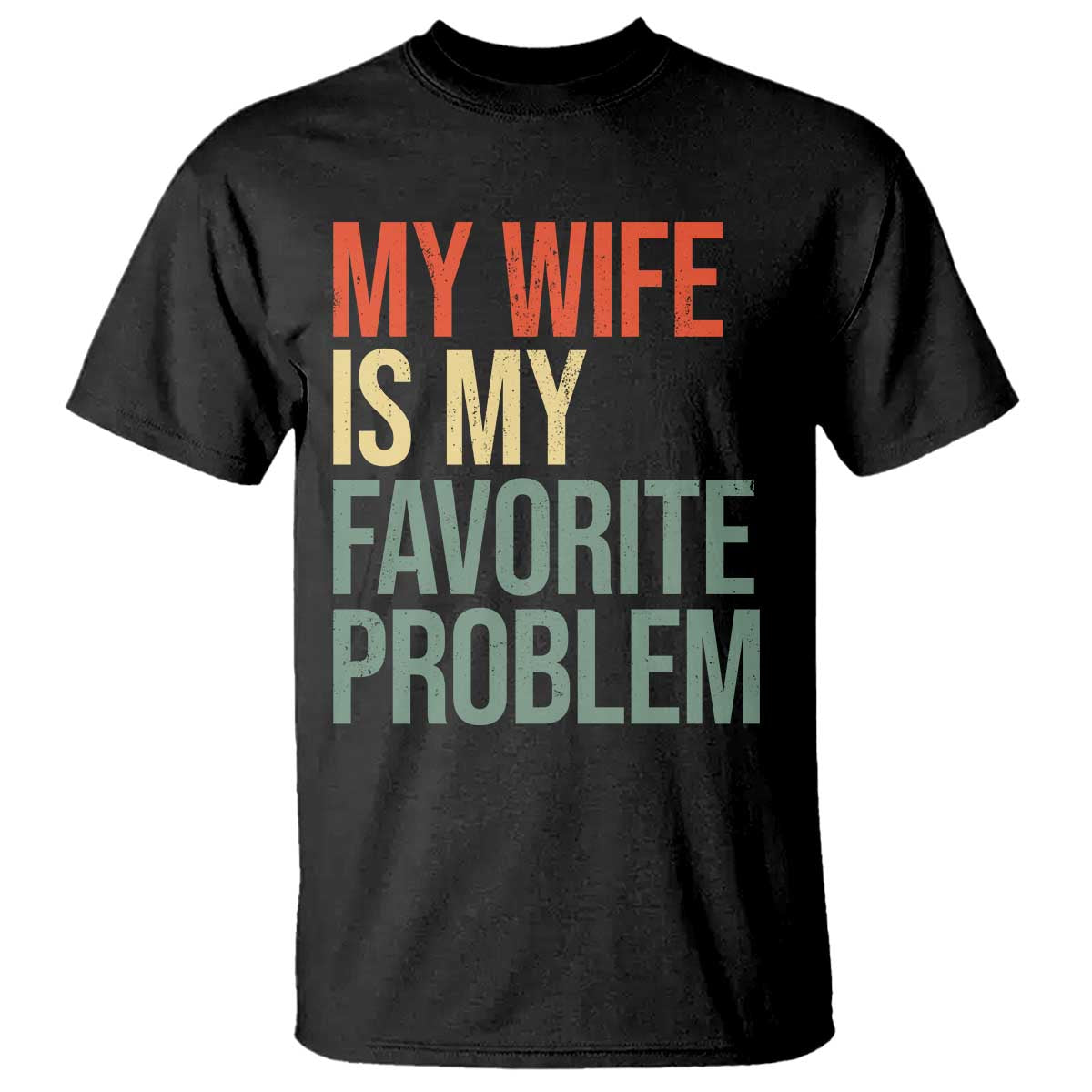My Wife Is My Favorite Problem Funny T Shirt Retro 70s Husband Graphic TS10 Black Print Your Wear