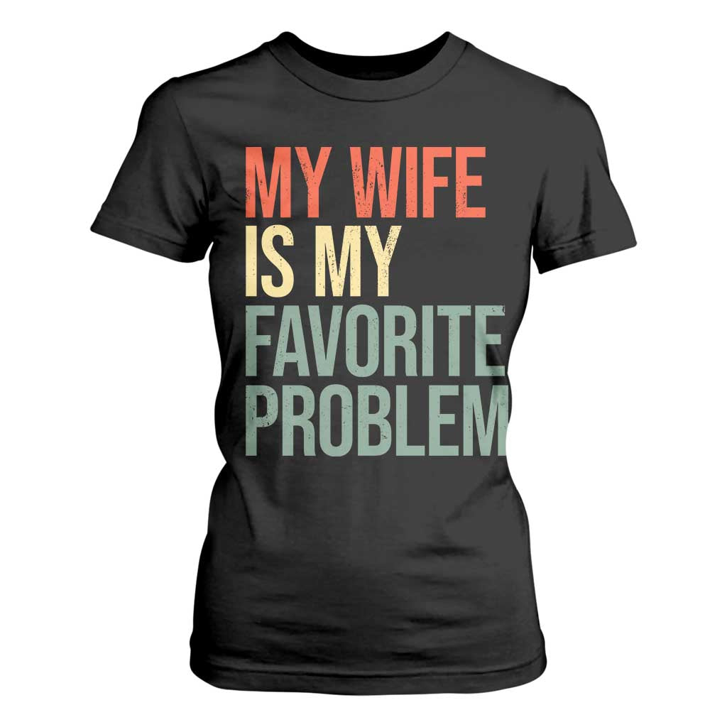 My Wife Is My Favorite Problem Funny T Shirt For Women Retro 70s Husband Graphic