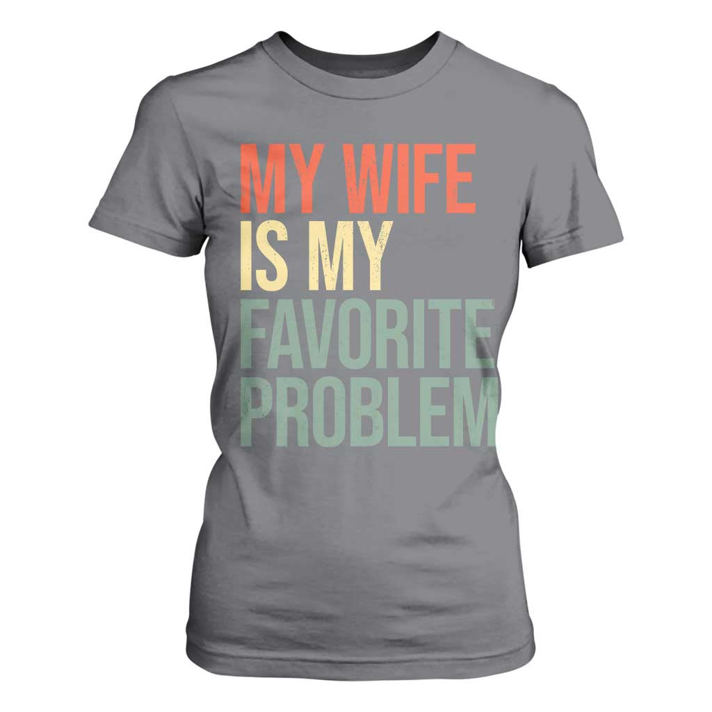 My Wife Is My Favorite Problem Funny T Shirt For Women Retro 70s Husband Graphic