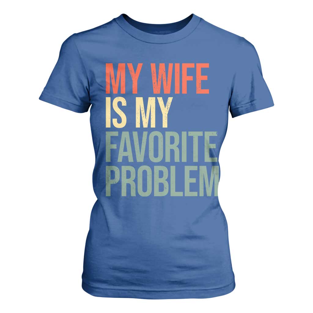 My Wife Is My Favorite Problem Funny T Shirt For Women Retro 70s Husband Graphic