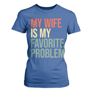 My Wife Is My Favorite Problem Funny T Shirt For Women Retro 70s Husband Graphic