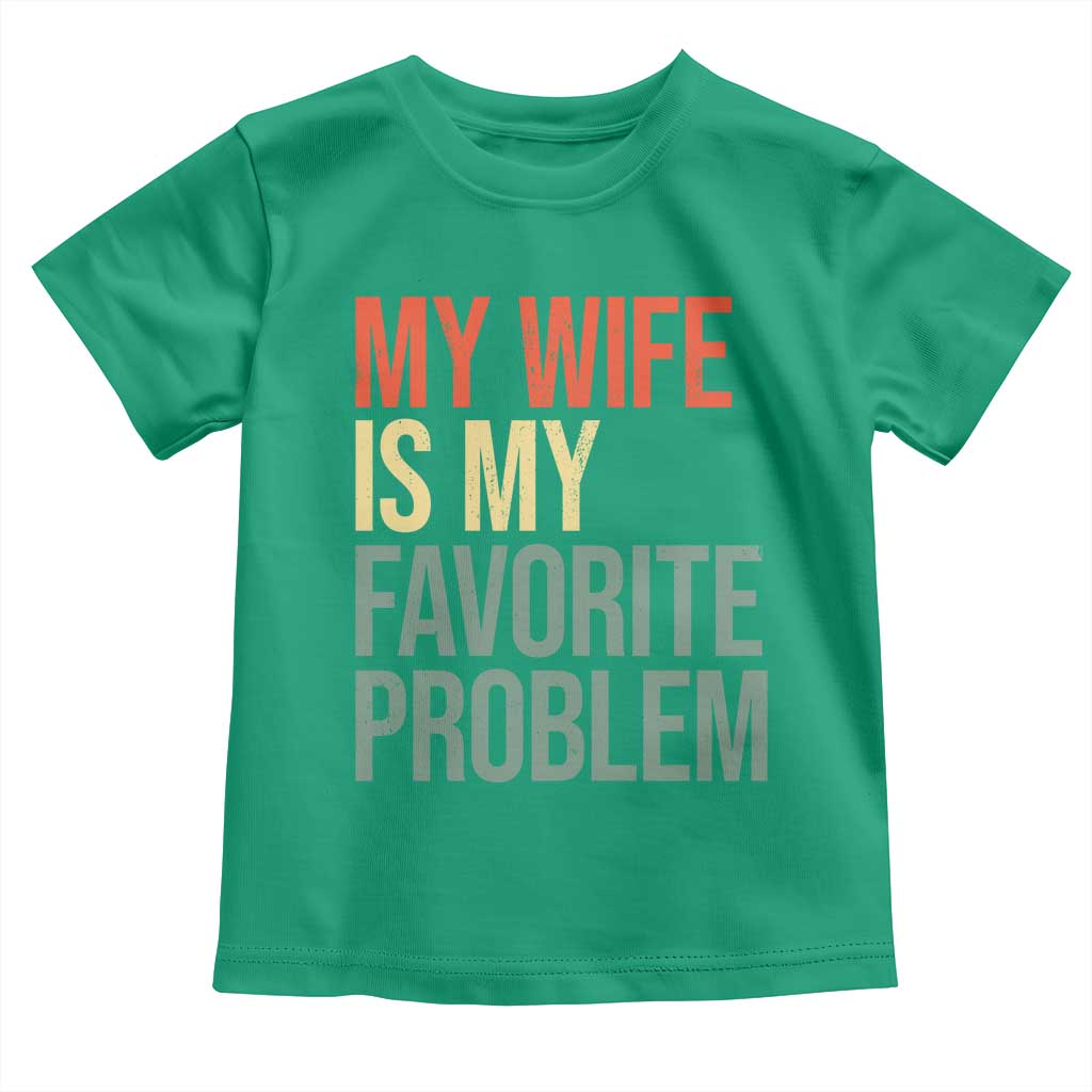 My Wife Is My Favorite Problem Funny Toddler T Shirt Retro 70s Husband Graphic