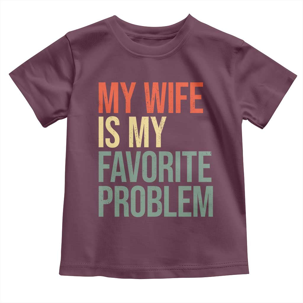 My Wife Is My Favorite Problem Funny Toddler T Shirt Retro 70s Husband Graphic