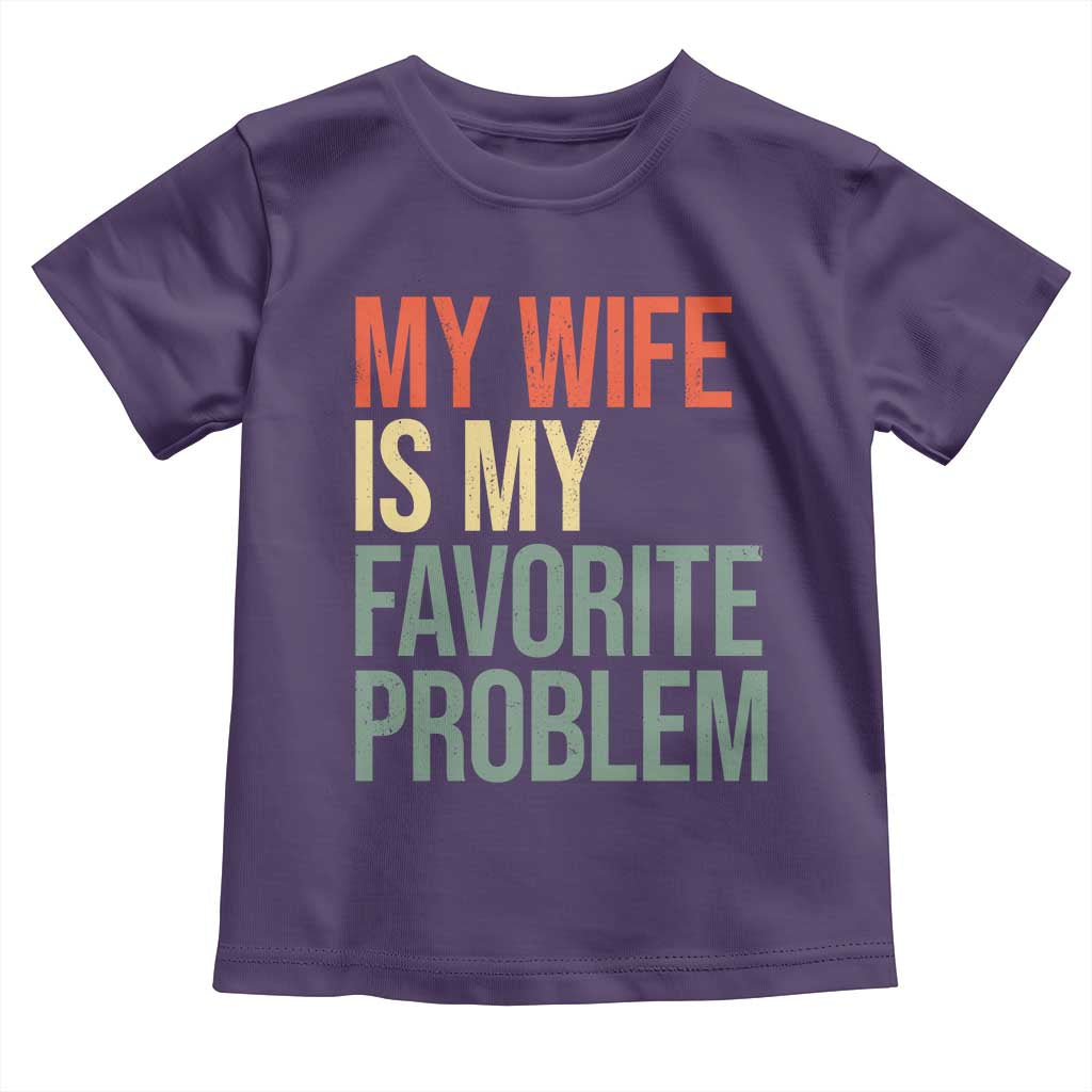 My Wife Is My Favorite Problem Funny Toddler T Shirt Retro 70s Husband Graphic